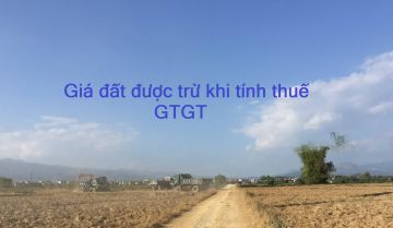 Quy định về giá đất được trừ khi tính thuế GTGT (Đầy đủ nhất)