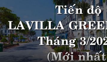 Tiến độ Lavilla Green City mới nhất tháng 3/2022